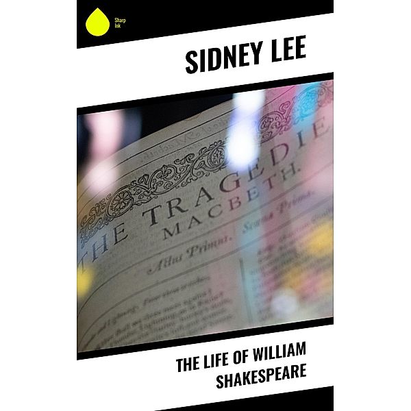 The Life of William Shakespeare, Sidney Lee