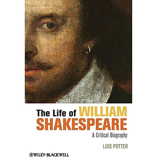 The Life of William Shakespeare / Blackwell Critical Biographies, Lois Potter