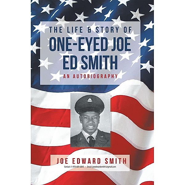 The Life & Story of One-Eyed Joe Ed Smith, Joe Edward Smith