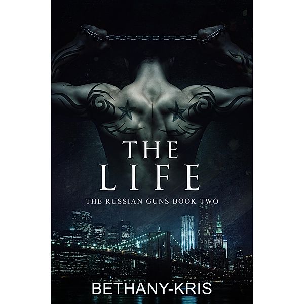 The Life (The Russian Guns, #2) / The Russian Guns, Bethany-Kris