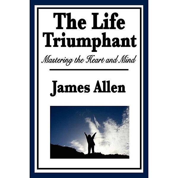 The Life Triumphant, James Allen