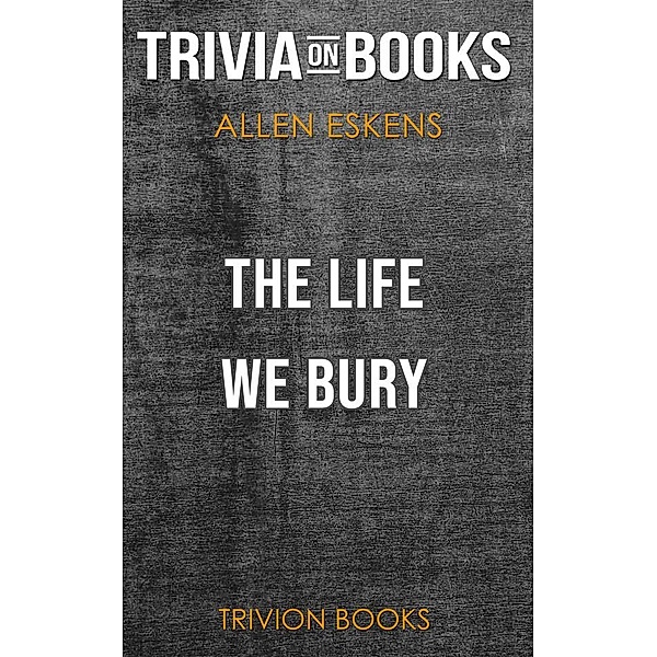 The Life We Bury by Allen Eskens (Trivia-On-Books), Trivion Books