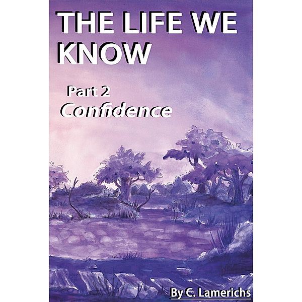 The Life We Know: Confidence / The Life We Know, C. Lamerichs