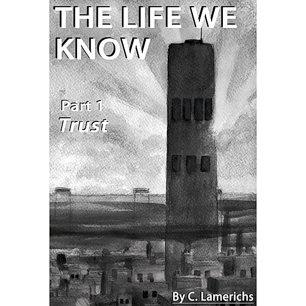 The Life We Know: Trust / The Life We Know, C. Lamerichs