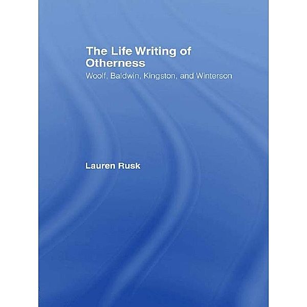The Life Writing of Otherness, Lauren Rusk