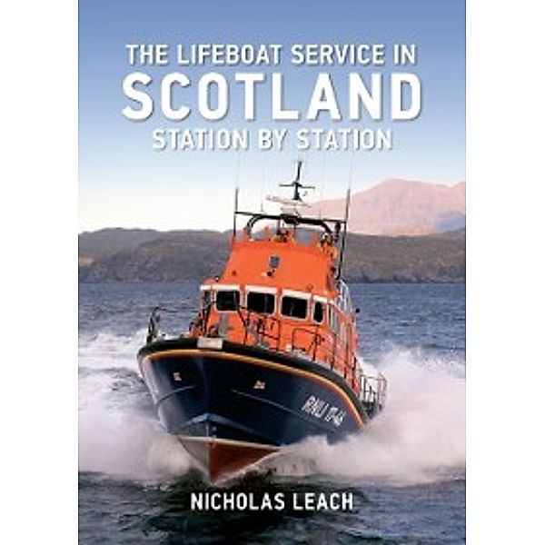 The Lifeboat Service in ...: Lifeboat Service in Scotland, Nicholas Leach