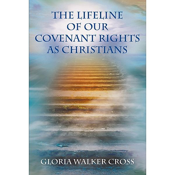 The Lifeline of Our Covenant Rights as Christians, Gloria Walker Cross