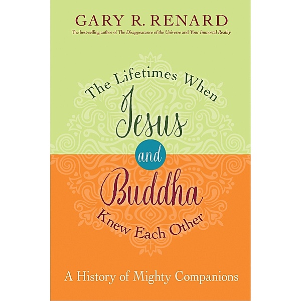 The Lifetimes When Jesus and Buddha Knew Each Other, Gary R. Renard