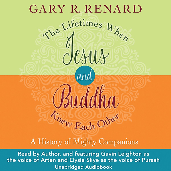 The Lifetimes When Jesus and Buddha Knew Each Other, Gary R. Renard