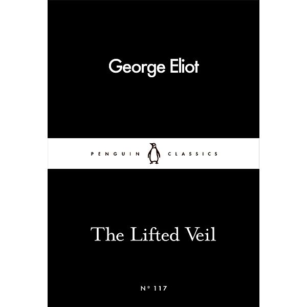 The Lifted Veil / Penguin Little Black Classics, George Eliot