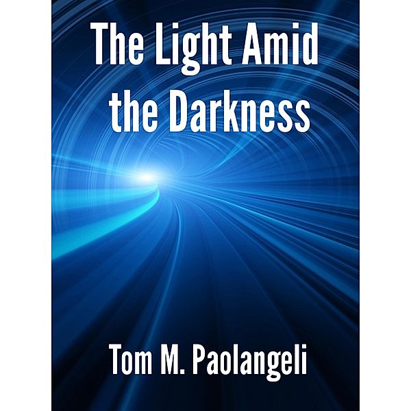 The Light Amid the Darkness, Tom Paolangeli