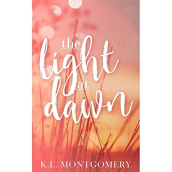 The Light at Dawn, K. L. Montgomery