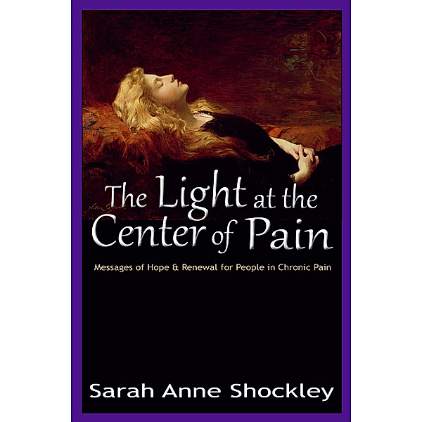 The Light at the Center of Pain, Sarah Anne Shockley