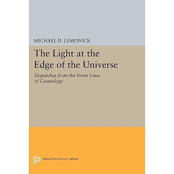 The Light at the Edge of the Universe / Princeton Legacy Library Bd.303, Michael D. Lemonick