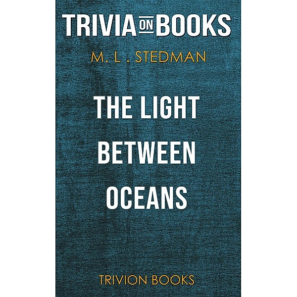 The Light Between Oceans by M.L. Stedman (Trivia-On-Books), Trivion Books