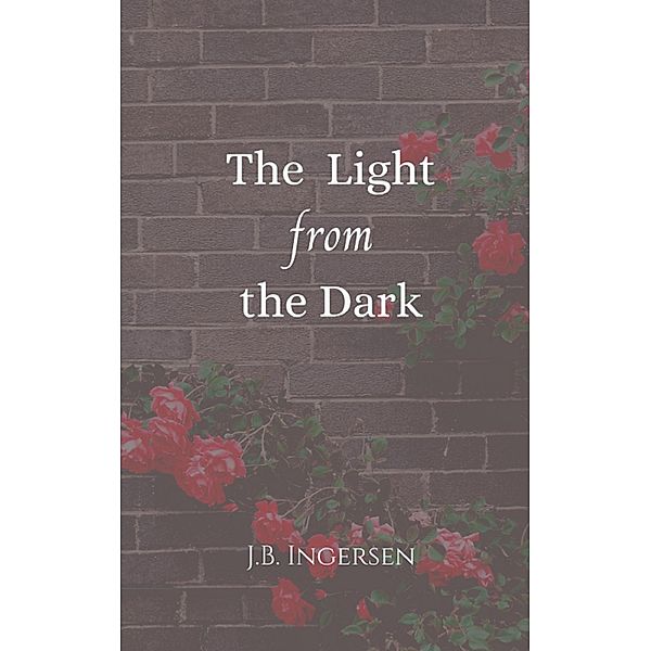 The Light From the Dark, J. B. Ingersen