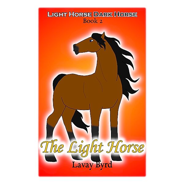 The Light Horse (Light Horse, Dark Horse, #2) / Light Horse, Dark Horse, Lavay Byrd