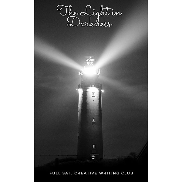 The Light in Darkness, Full Sail Creative Writing Club