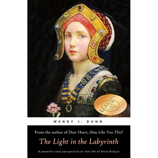 The Light in the Labyrinth (Anne Boleyn) / Anne Boleyn, Wendy J. Dunn