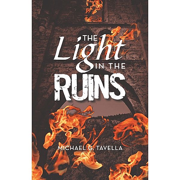 The Light in the Ruins, Michael G. Tavella