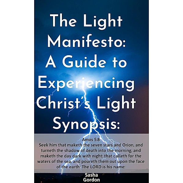 The Light Manifesto: A Guide to Experiencing Christ's Light, Unique Gordon, Sasha Gordon