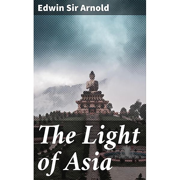 The Light of Asia, Edwin Arnold