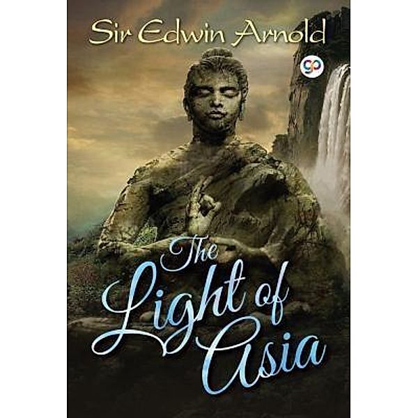 The Light of Asia / GENERAL PRESS, Sir Edwin Arnold, Gp Editors