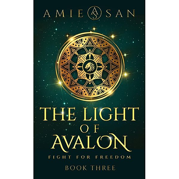 The Light of Avalon - Fight for Freedom (The Light of Avalon Series, #3) / The Light of Avalon Series, Amie San