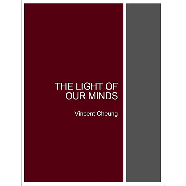 The Light of Our Minds, Vincent Cheung