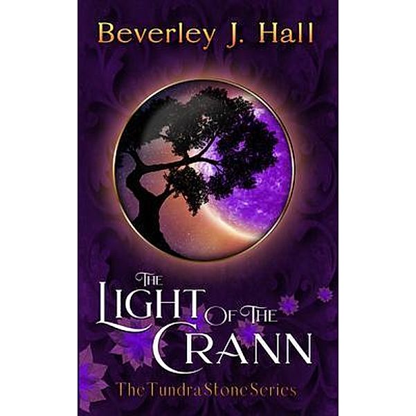 The Light of the Crann / The Tundra Stone Series Bd.2, Beverley Hall