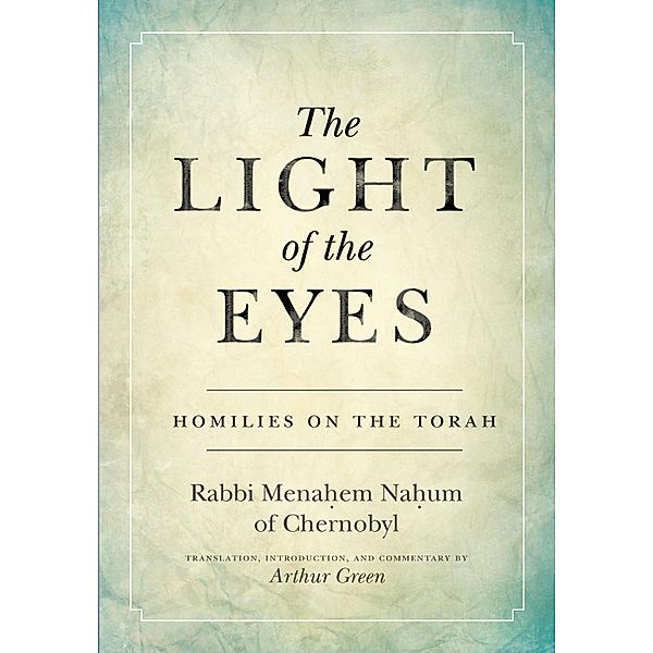 The Light of the Eyes / Stanford Studies in Jewish Mysticism, Rabbi Menachem Nahum Green