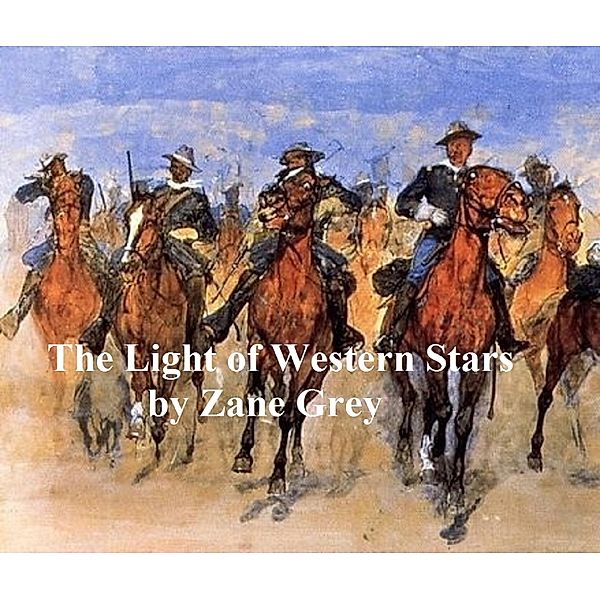 The Light of Western Stars, Zane Grey