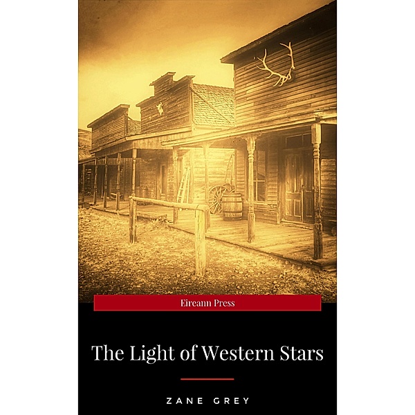 The Light of Western Stars, Zane Grey
