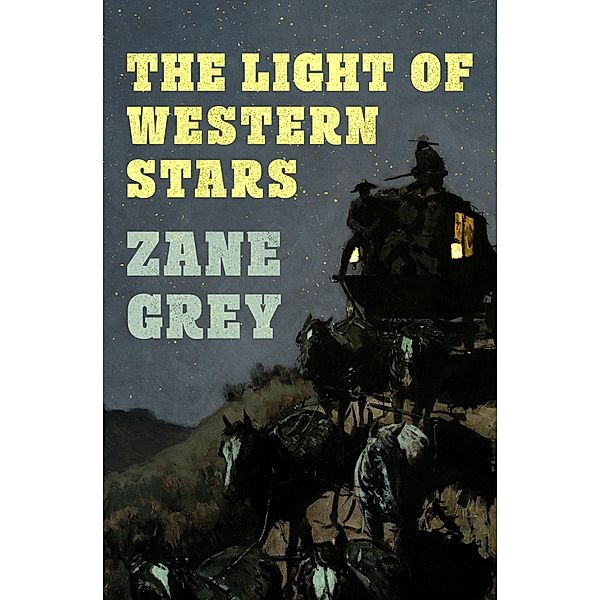 The Light of Western Stars / Light of Western Stars, Zane Grey