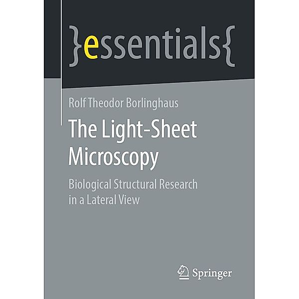 The Light-Sheet Microscopy / essentials, Rolf Theodor Borlinghaus