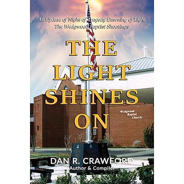 The Light Shines On: An Update of Night of Tragedy Dawning of Light / Worldwide Publishing Group, Dan R. Crawford