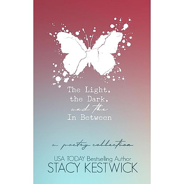 The Light, the Dark, and the In Between, Stacy Kestwick