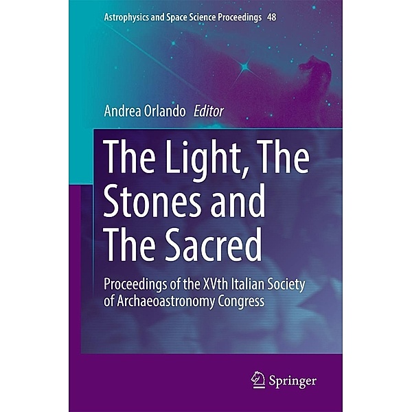 The Light, The Stones and The Sacred / Astrophysics and Space Science Proceedings Bd.48