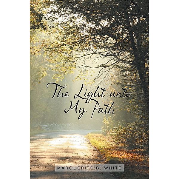 The Light Unto My Path, Marguerite B. White