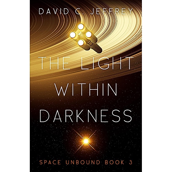 The Light Within Darkness (Space Unbound, #3) / Space Unbound, David C. Jeffrey