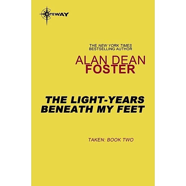 The Light-Years Beneath My Feet / Taken Bd.2, Alan Dean Foster