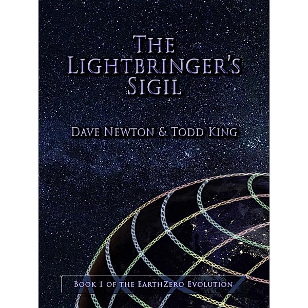 The Lightbringer's Sigil (The EarthZero Evolution, #1), Dave Newton, Todd King