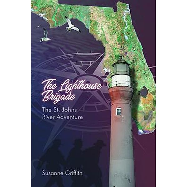 The Lighthouse Brigade  The St. Johns River Adventure, Susanne Griffith