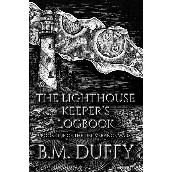 The Lighthouse Keeper's Logbook (The Deliverance Wars, #1), B. M. Duffy