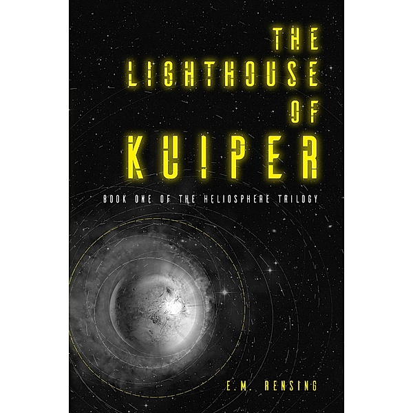 The Lighthouse of Kuiper (The Heliosphere Trilogy, #1) / The Heliosphere Trilogy, E. M. Rensing
