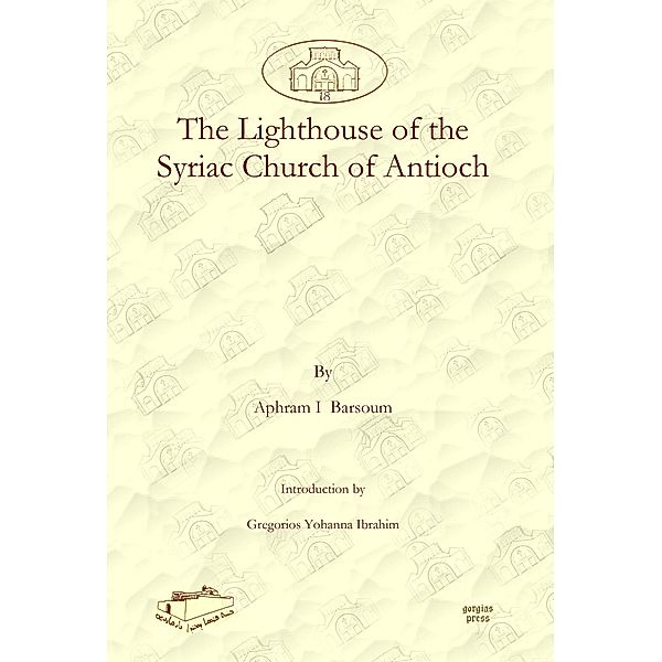 The Lighthouse of the Syriac Church of Antioch, Ignatius Aphram I Barsoum