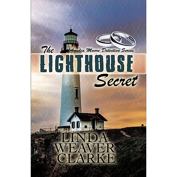 The Lighthouse Secret: Amelia Moore Detective Series / Amelia Moore Detective Series, Linda Weaver Clarke