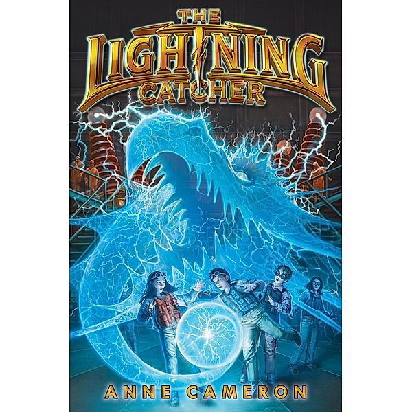 The Lightning Catcher / Lightning Catcher Bd.1, Anne Cameron