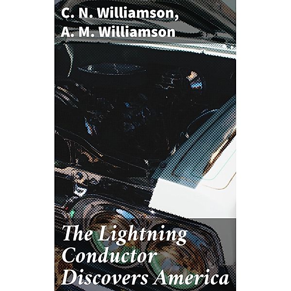 The Lightning Conductor Discovers America, C. N. Williamson, A. M. Williamson