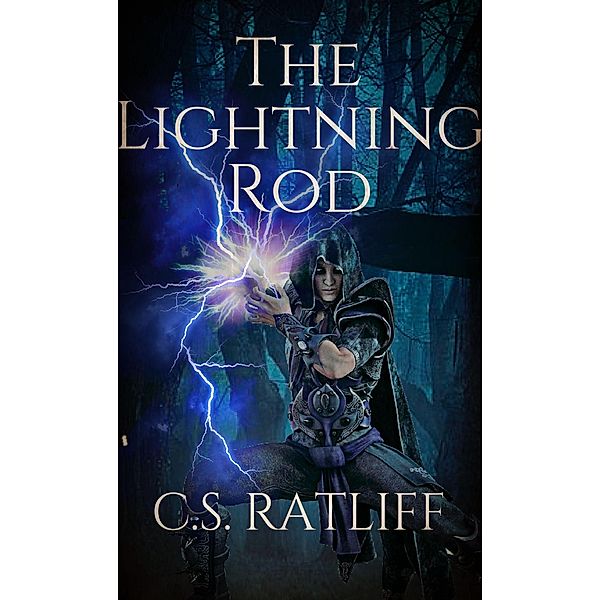 The Lightning Rod (Gnariam's Fate Saga, #1) / Gnariam's Fate Saga, C. S. Ratliff